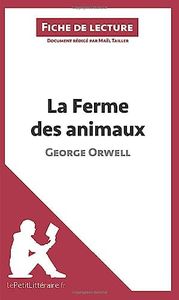 La Ferme des animaux de George Orwell (Fiche de lecture): Analyse complète et résumé détaillé de l'oeuvre