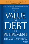 The Value of Debt in Retirement: Why Everything You Have Been Told Is Wrong