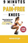 9 Minutes to Pain-Free Knees: Pilates/Yoga Stretches and Exercises to Increase Flexibility and Stability in Your Knees (Pain-Free in Minutes)