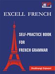 Excell French: Self-Practice Book for French Grammar