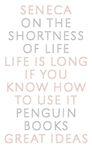 Penguin Great Ideas : On the Shortness of Life: Seneca