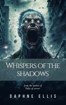 WHISPERS OF THE SHADOWS: An unputabledown spine chilling horror novel with a shocking supernatural twist