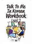 Talk to Me in Korean Workbook Level 2