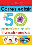 Apprendre avec Scholastic : Cartes éclair : Mes 50 premiers mots français-anglais