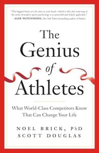 The Genius of Athletes: What World-Class Competitors Know That Can Change Your Life