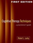 Cognitive Therapy Techniques, First Edition: A Practitioner's Guide