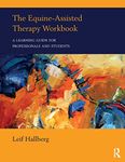 The Equine-Assisted Therapy Workbook: A Learning Guide for Professionals and Students