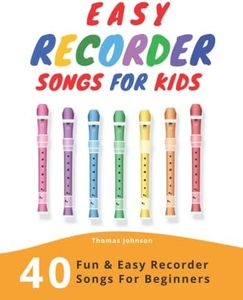 Easy Recorder Songs For Kids: 40 Fun & Easy Recorder Songs for Beginners