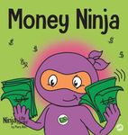 Money Ninja: A Children's Book About Saving, Investing, and Donating: 10 (Ninja Life Hacks)