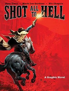 Shot All to Hell: A Graphic Novel (Volume 1)