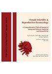 Female Infertility & Reproductve Gynaecology: A Comprehensive Clinical Manual of Integrated Chinese Medicine and Biomedicine