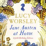 Jane Austen at Home: A Biography (250th Birthday Edition)