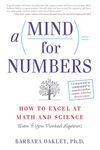 A Mind For Numbers: How to Excel at Math and Science (Even If You Flunked Algebra)