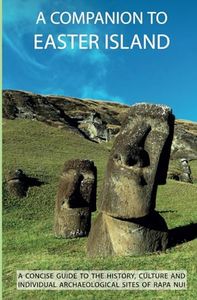 A Companion To Easter Island (Guide to Rapa Nui)