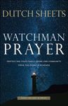 Watchman Prayer: Protecting Your Family, Home and Community from the Enemy's Schemes