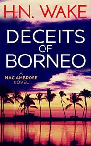 Deceits of Borneo (A Mac Ambrose Novel Book 2)