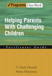 Helping Parents With Challenging Children Positive Family Intervention: Facilitator Guide (Treatments That Work)