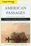 Cengage Advantage Books: American Passages: A History in the United States, Volume I: To 1877