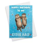 Funny Birthday Card 'happy To My Otter Half' For Boyfriend Girlfriend Wife Husband Fiance Cute Animal Humor Anniversary Valentines Love Otters Him Day Sea Romantic Thank Significant - [00175]