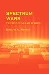 Spectrum Wars: The Rise of 5G and Beyond (Artech House Mobile Communications Library)