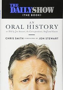 The Daily Show (The Book): An Oral History as Told by Jon Stewart, the Correspondents, Staff and Guests