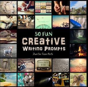 50 FUN Creative Writing Prompts - Just for Teen Girls: Spark Your Fun-Schooling Adventure!: Volume 1