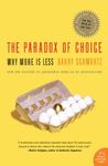 The Paradox of Choice: Why More Is 