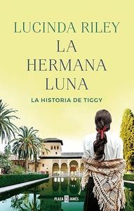 La hermana luna (Las Siete Hermanas 5): La historia de Tiggy (Spanish Edition)