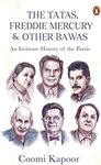 The Tatas, Freddie Mercury & Other Bawas: An Intimate History of the Parsis