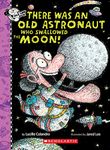 There Was an Old Astronaut Who Swallowed the Moon! (There Was an Old Lady [Colandro])