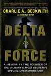 Delta Force: A Memoir by the Founder of the U.S. Military's Most Secretive Special-Operations Unit