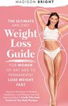 The Ultimate and Only Weight Loss Guide for Women of Any Age : Discover the Power of Mindset, Meditation and Different Diet and Exercise Plans To Finally Take Back Control of Your Body Physique