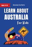 Learn About Australia for Kids: A History, Culture and Travel Guide for Ages 9-13 (Learn About the World)