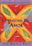 La Maestría del Amor: Un Libro de la Sabiduria Tolteca, the Mastery of Love, Spanish-Language Edition (Un Libro de la Sabiduría Tolteca)