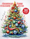 Christmas Coloring Book for Adults - Christmas Trees: 50 Relaxing Coloring Pages for Stress Relief: Enjoy 50 Unique Christmas Tree Designs for a Relaxing and Stress-Free Coloring Experience!