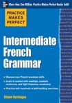 Practice Makes Perfect: Intermediate French Grammar: With 145 Exercises (Practice Makes Perfect Series)