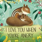 I Love You When You're Angry