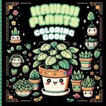 Kawaii Houseplants Coloring Book: Adorable Indoor Plant Designs for Relaxation and Fun