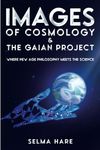 Images of Cosmology & The Gaian Project: Where New Age Philosophy Meets The Science