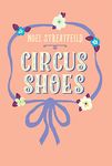 Circus Shoes (The Shoe Books)