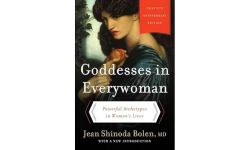 Goddesses in Everywoman: Thirtieth Anniversary Edition: Powerful Archetypes in Women's Lives