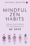 MINDFUL ZEN HABITS: From Suffering to Happiness In 30 Days