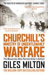 Churchill's Ministry of Ungentlemanly Warfare: The Mavericks who Plotted Hitler's Defeat