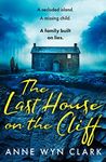 The Last House on the Cliff: The most twisty psychological thriller of 2024, perfect for fans of Ruth Ware and Cass Green