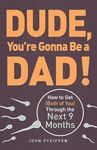 DUDE, YOU'RE GONNA BE A DAD!