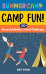 Camp Fun!: 100+ Summer Camp Games, Activities, Jokes and Challenges for Campers and their Friends | Summer Camp Gift