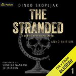 The Stranded: A Zombie Apocalypse Novel: Anno Initium, Book 1