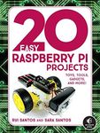 20 Easy Raspberry Pi Projects: Toys, Tools, Gadgets, and More!