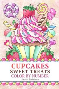 Cupcakes Sweet Treats: Color by Numbers Coloring Book for Teens, Women and Adults for Stress Relief and Relaxation