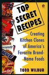 Top Secret Recipes: Creating Kitchen Clones of America's Favorite Brand-Name Foods: A Cookbook (Penguin Viking Plume General Books)